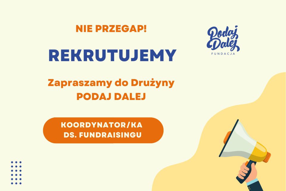 Rekrutujemy – koordynator/ka ds. fundraisingu